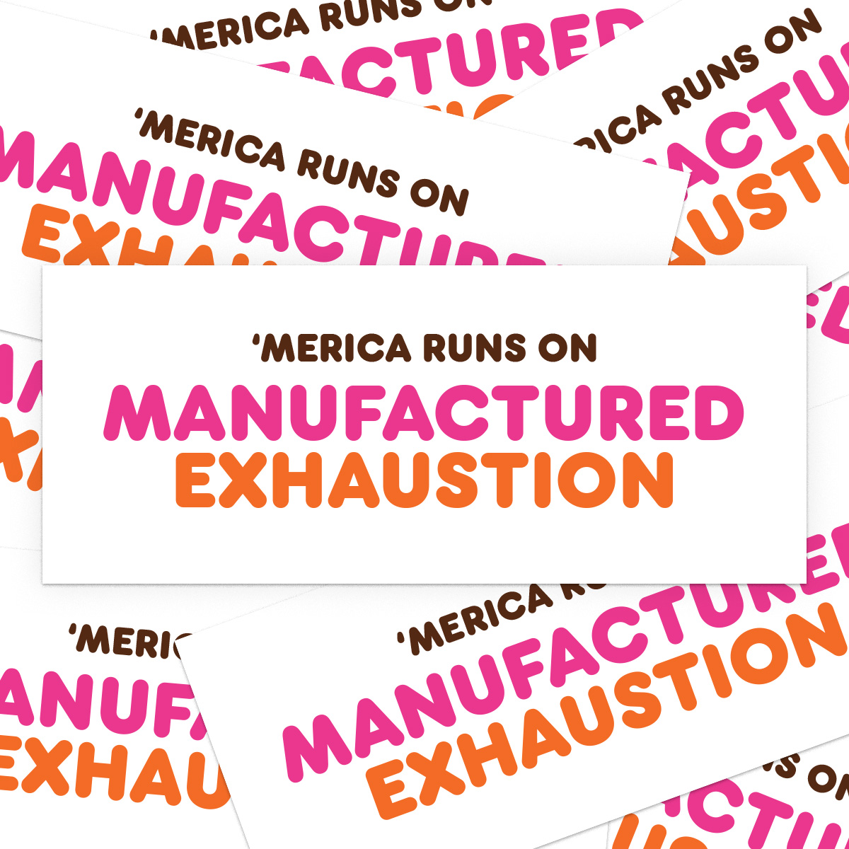 Manufactured Exhaustion