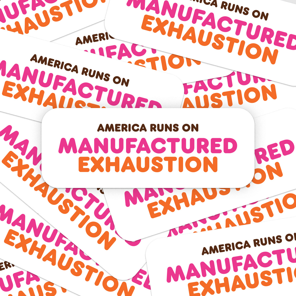 Manufactured Exhaustion